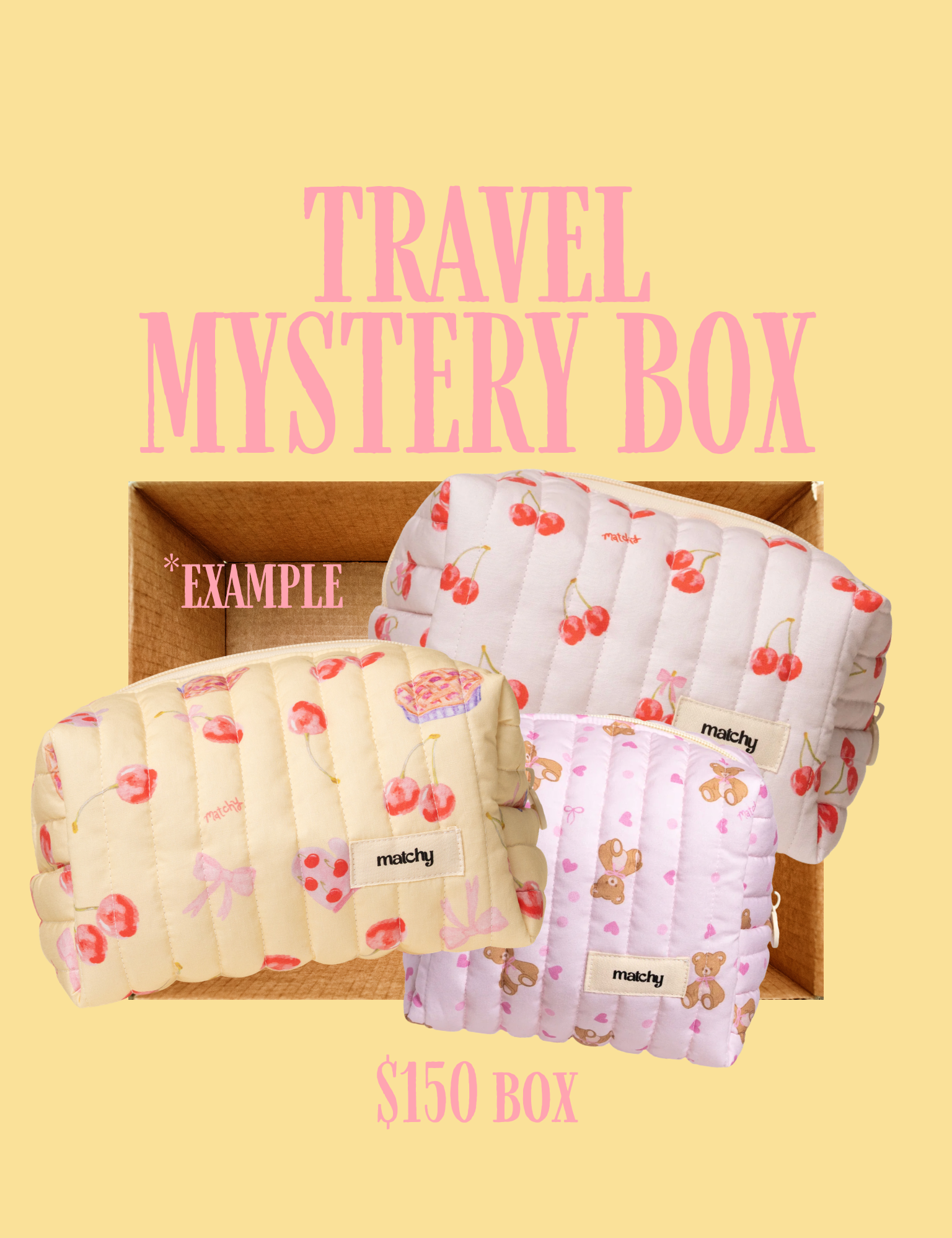 Travel Mystery Box graphic on a pale yellow background showing an open cardboard box with three quilted pouches in cherry, cream bow and pink teddy bear prints. Example of the $150 Travel Mystery Box. Matchy MisMatched Mystery Box with travel and makeup bags up to 50% off.
